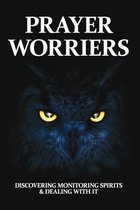 Prayer Worriers: Discovering Monitoring Spirits & Dealing With It