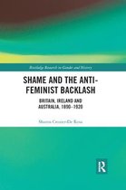 Routledge Research in Gender and History- Shame and the Anti-Feminist Backlash