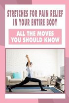 Stretches For Pain Relief In Your Entire Body: All The Moves You Should Know