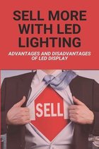 Sell More With Led Lighting: Advantages And Disadvantages Of Led Display