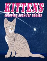 KITTENS coloring book for adults: kittens coloring book for adults