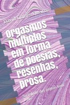 Orgasmos m ltiplos em forma de poesias, resenhas e prosa