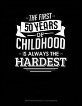The First 50 Years of Childhood Are Always the Hardest