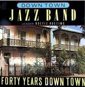 Down Town Jazz Band - Forty Years Down Town