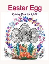 Easter Egg Coloring Book For Adults: 50 Images of Patterned Easter Eggs to Color For Stress Relief and Relaxation
