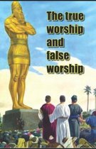 The true worship and false worship