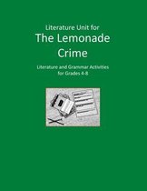 Literature Unit for The Lemonade Crime: Complete Literature and Grammar Activities for Grades 4-8