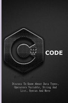 C# Code: Discuss To Know About Data Types, Operators Variable, String And List, Syntax And More