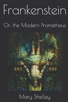 Frankenstein; Or, The Modern Prometheus Annotated & Illustrated Edition