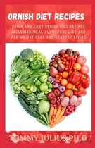 Ornish Diet Recipes: Quick And Easy Ornish Diet Recipes Including Meal Plan, Food List And For Weight Loss And Healthy Living