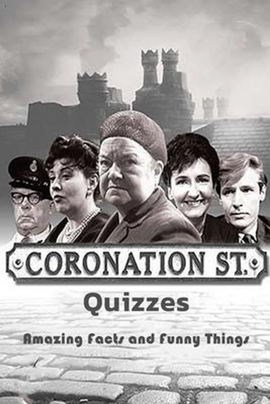 Coronation Street Quizzes: Amazing Facts and Funny Things: Coronation ...