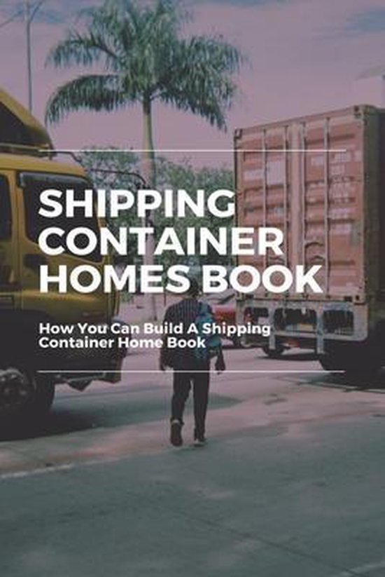 Shipping Container Homes Book How You Can Build A Shipping Container