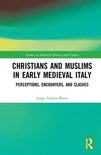 Studies in Medieval History and Culture- Christians and Muslims in Early Medieval Italy