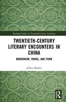 Routledge Studies in Twentieth-Century Literature- Twentieth-Century Literary Encounters in China