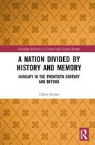 Routledge Histories of Central and Eastern Europe-A Nation Divided by History and Memory