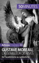 Gustave Moreau, l'assembleur de r�ves