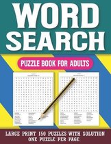 Word Search Puzzle Book For Adults: Large Print 150 Puzzles: Games for Puzzle Fans & Perfect Gift For Adults With Solution