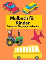 Malbuch für Kinder Traktoren Flugzeuge und Autos: Malbuch für Kinder Fahrzeuge, Auto, Flugzeug, Traktor und ... (Deutschland Ausgabe)