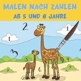 Malen Nach Zahlen ab 5 und 6 Jahre: Tierisches Malbuch für Kinder - Viel Spaß