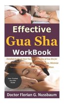 Effective Gua Sha Workbook: Detailed Guide on How You Can Make Use of Gua Sha for Muscle Recovery, Skin Health Facial Improvement, Minimize Tensio
