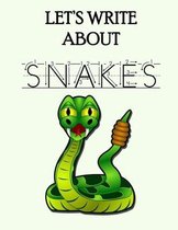 Let's Write about Snakes.: 4-In-1 Writing Practice Book To Master Print & Cursive Letters, Words, Sentences & Sign Language.