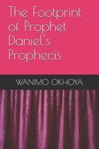 The Footprint of Prophet Daniel's Prophecis