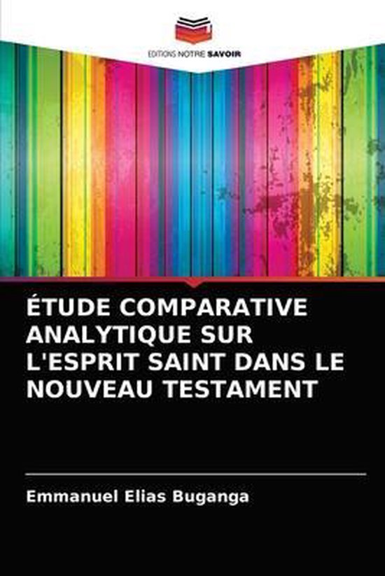 Étude Comparative Analytique Sur l'Esprit Saint Dans Le Nouveau Testament