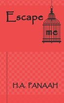 Escape me: A dark twist of the passionate journey of a young girl in search of romance
