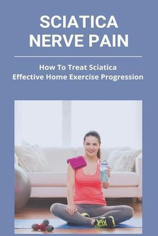 Sciatica Nerve Pain How To Treat Sciatica Effective Home Exercise