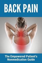 Back Pain: The Empowered Patient's Nonmedication Guide