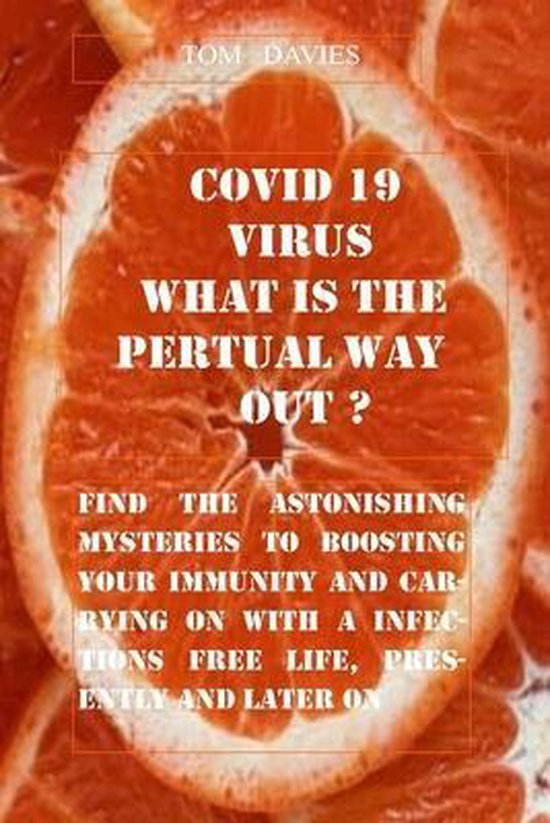 Covid 19 Virus What Is The Perpetual Way Out Tom Davies 