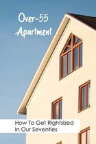 Over-55 Apartment: How To Get Rightsized In Our Seventies