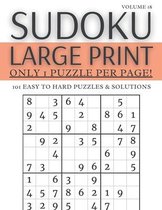 Sudoku Large Print - Only 1 Puzzle Per Page! - 101 Easy to Hard Puzzles & Solutions Volume 18