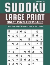 Sudoku Large Print - Only 1 Puzzle Per Page! - 101 Easy to Hard Puzzles & Solutions Volume 22