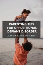 Parenting Tips For Oppositional Defiant Disorder: ODD In Children And Adults