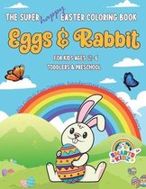 Super Happy Easter Coloring Book: Eggs & Rabbit - For Kids ages 2-6 - Toddlers & Preschool -