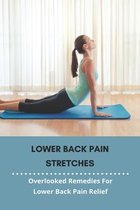 Lower Back Pain Stretches: Overlooked Remedies For Lower Back Pain Relief