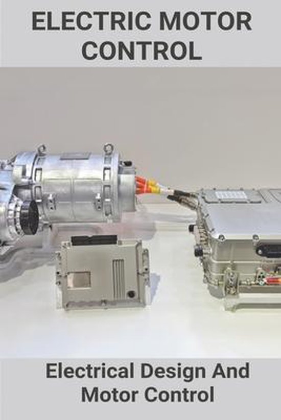 Electric Motor Control Electrical Design And Motor Control