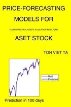 Price-Forecasting Models for Flexshares Real Assets Allocation Index Fund ASET Stock