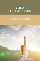 Yoga For Back Pain: The Complete Guide