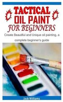 Tactical Oil Paint for Beginners