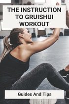 The Instruction To Gruishui Workout: Guides And Tips (New Edition)