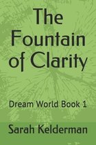 The Fountain of Clarity: Dream World Book 1