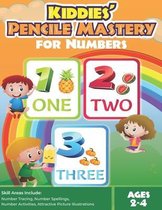 Kiddies' Pencile Mastery For Numbers: Ages 2-4