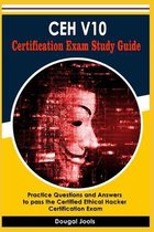 CEH V10 Certification Exam Study Guide: Practice Questions and Answers to pass the Certified Ethical Hacker Certification Exam