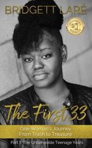 THE FIRST 33 One Woman's Journey From Trash to Treasure: Part II The Untamable Teenage Years