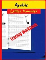 Arabic Letters Numbers Tracing Workbook: How To Make Your Children Learn Easily And Fast
