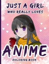 Just A Girl Who Really Loves Anime Coloring Book: A Fun Coloring Gift Book for anime Lovers - Comic Manga Anime coloring book & drawing, sketching - A