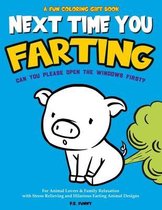A Fun Coloring Gift Book, Next Time You Farting Can You Please Open The Windows First?: For Animal Lovers & Family Relaxation with Stress Relieving an