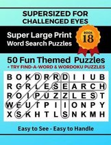 Supersized for Challenged Eyes Super Large Print Word Search Puzzles- SUPERSIZED FOR CHALLENGED EYES, Book 18